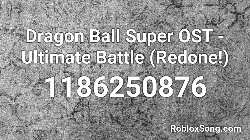 Dragon Ball Super OST - Ultimate Battle (Redone!) Roblox ID