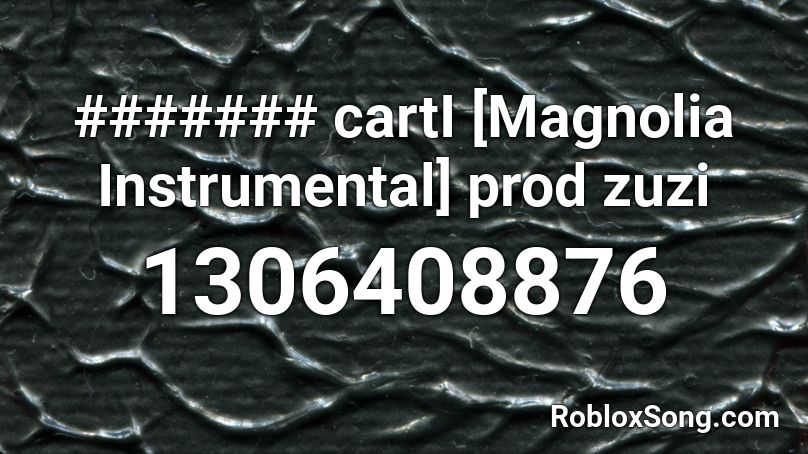 ####### cartI [Magnolia Instrumental] prod zuzi Roblox ID