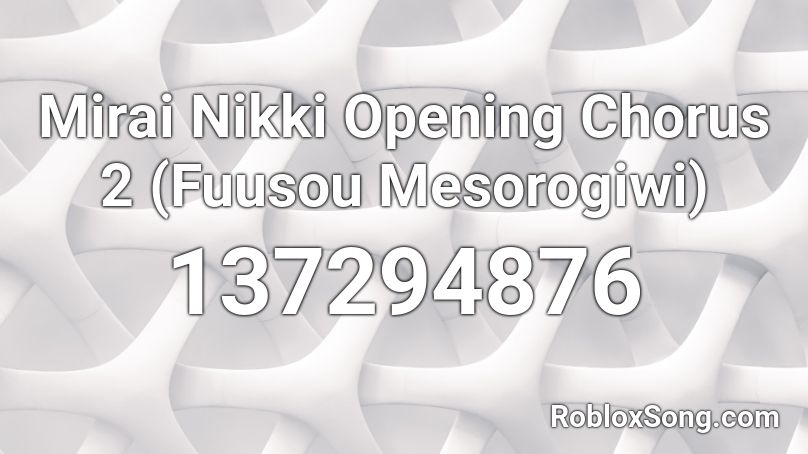 Mirai Nikki Opening Chorus 2 (Fuusou Mesorogiwi) Roblox ID