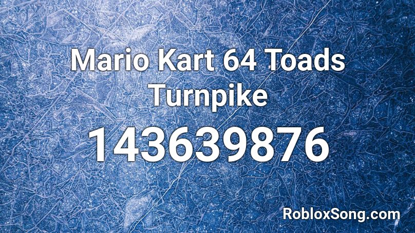 Mario Kart 64 Toads Turnpike Roblox ID
