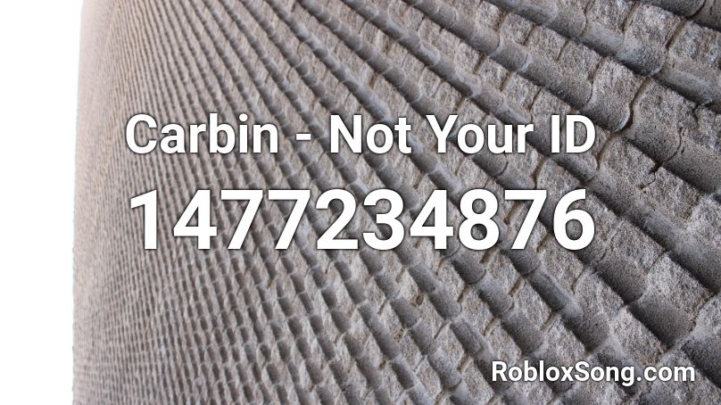 Carbin - Not Your ID Roblox ID