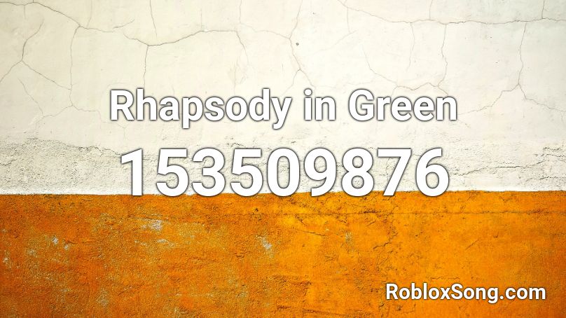 Rhapsody in Green Roblox ID