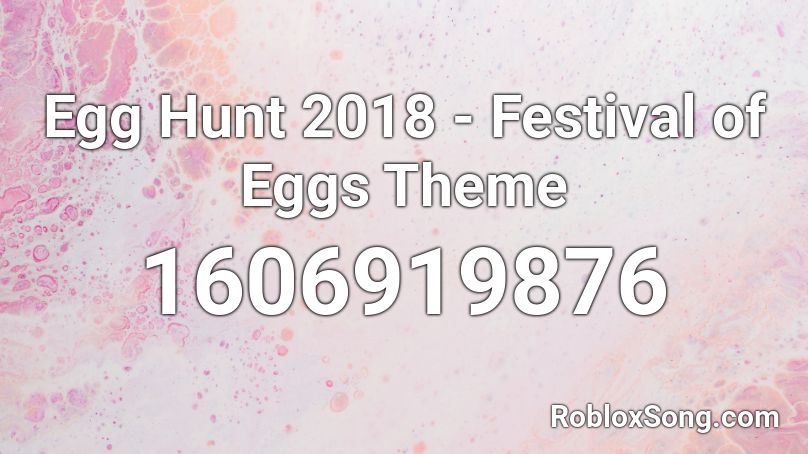 Egg Hunt 2018 -  Festival of Eggs Theme Roblox ID