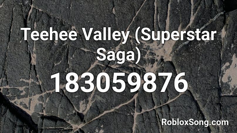 Teehee Valley (Superstar Saga) Roblox ID