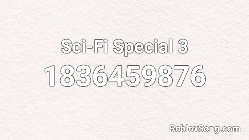 Sci-Fi Special 3 Roblox ID