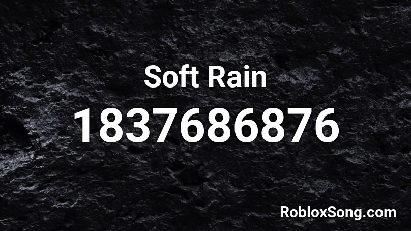 Soft Rain Roblox ID