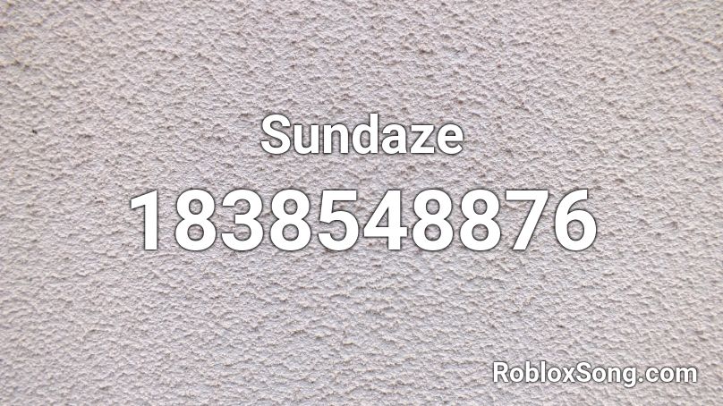 Sundaze Roblox ID