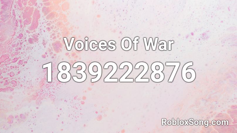 Voices Of War Roblox ID