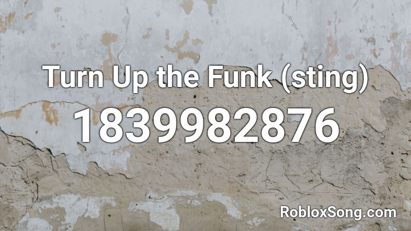 Turn Up the Funk (sting) Roblox ID