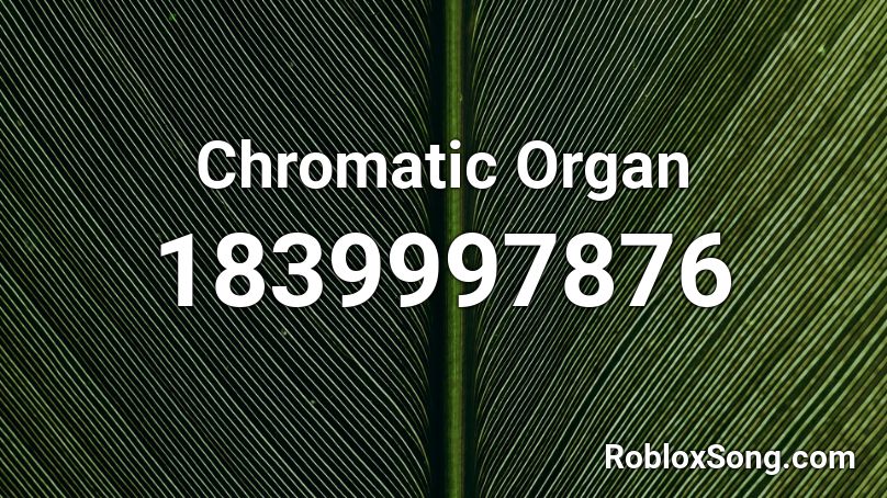 Chromatic Organ Roblox ID