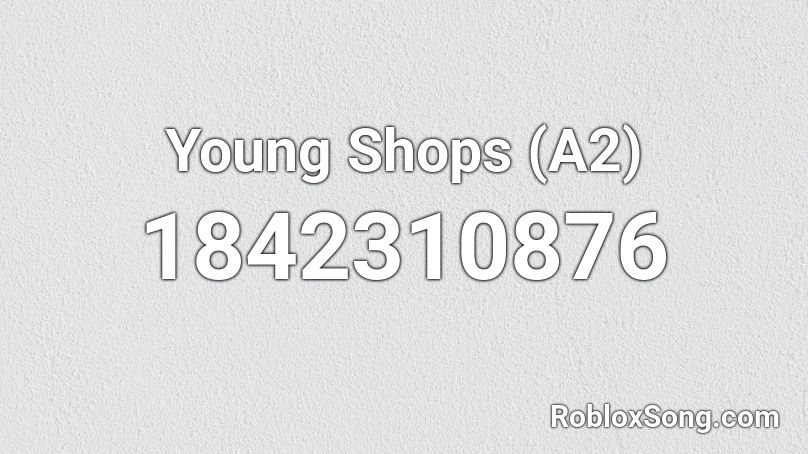 Young Shops (A2) Roblox ID