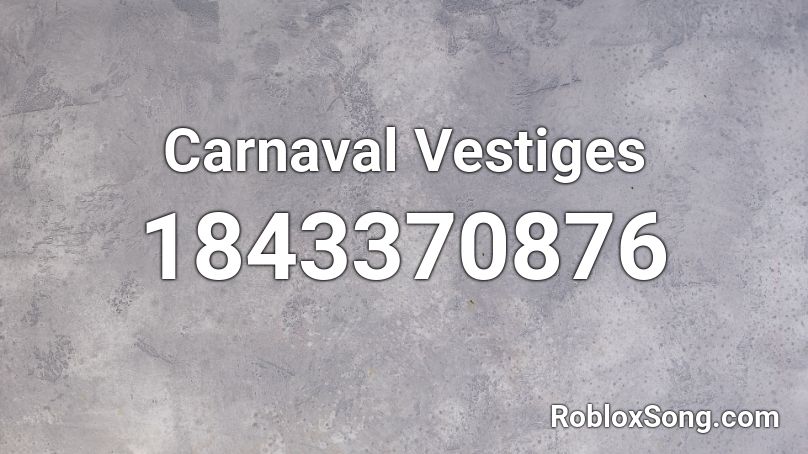 Carnaval Vestiges Roblox ID