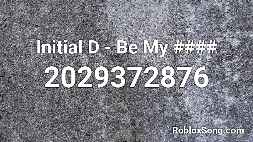 Initial D - Be My #### Roblox ID