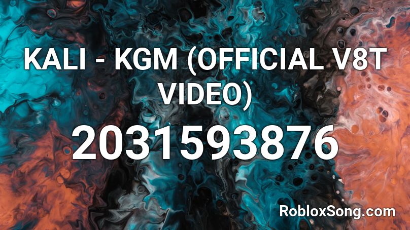KALI - KGM (OFFICIAL V8T VIDEO) Roblox ID