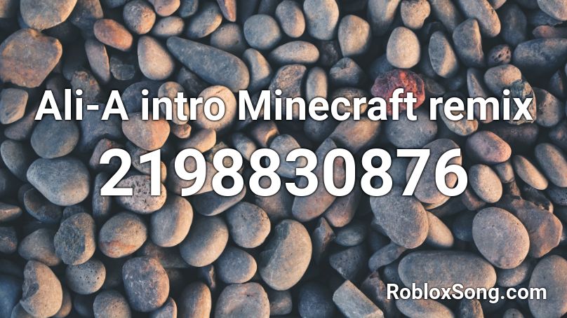 Ali A Intro Minecraft Remix Roblox Id Roblox Music Codes - ali a intro roblox id