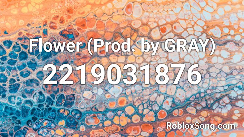 Flower (Prod. by GRAY) Roblox ID