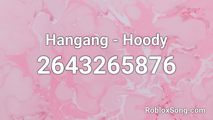 Hangang - Hoody  Roblox ID