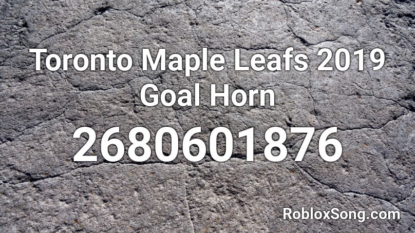 Toronto Maple Leafs 2019 Goal Horn Roblox ID