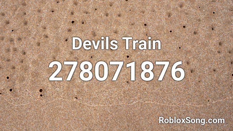 Devils Train Roblox Id Roblox Music Codes - devil song roblox id