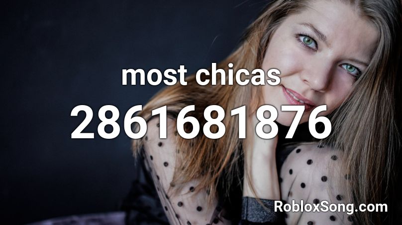 most chicas Roblox ID