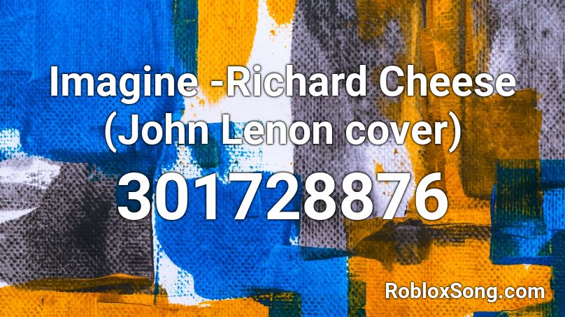 Imagine -Richard Cheese (John Lenon cover) Roblox ID