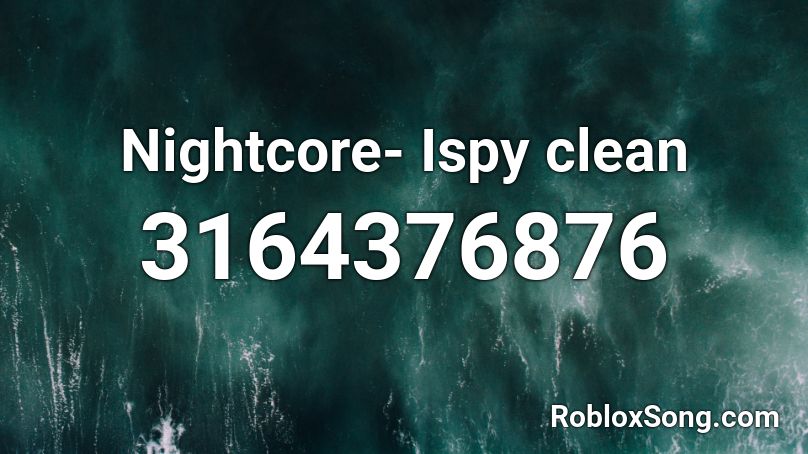 Nightcore- Ispy clean Roblox ID