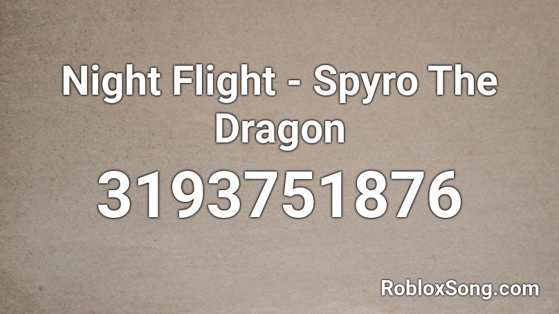 Night Flight - Spyro The Dragon Roblox ID