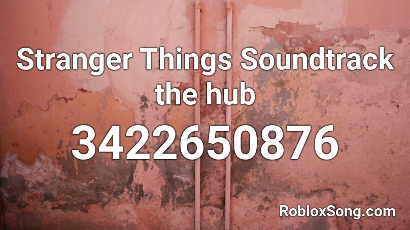 Stranger Things Soundtrack  the hub Roblox ID