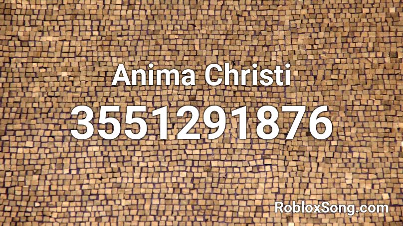 Anima Christi Roblox ID