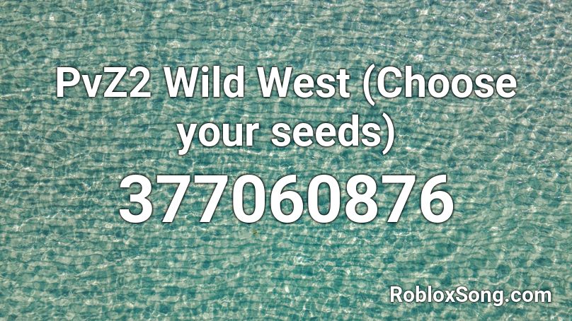 PvZ2 Wild West (Choose your seeds) Roblox ID