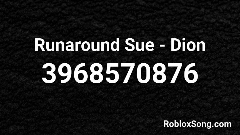 Runaround Sue - Dion Roblox ID