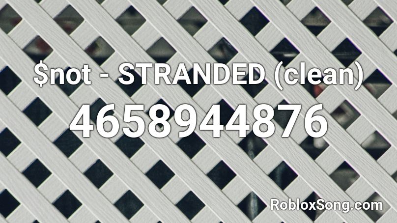 Not Stranded Clean Roblox Id Roblox Music Codes - frad first date roblox id