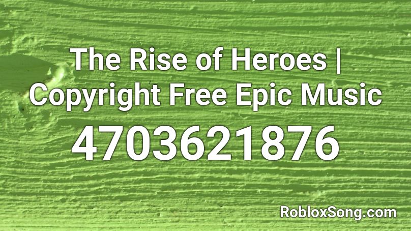 The Rise of Heroes | Copyright Free Epic Music Roblox ID