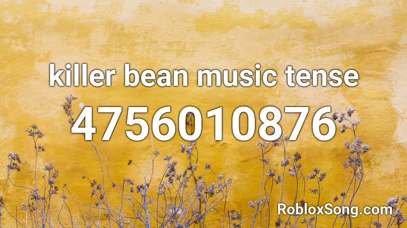 killer bean music tense Roblox ID