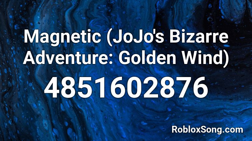 Magnetic Jojo S Bizarre Adventure Golden Wind Roblox Id Roblox Music Codes - jojo golden wind roblox id