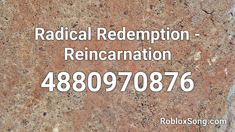 Radical Redemption - Reincarnation Roblox ID