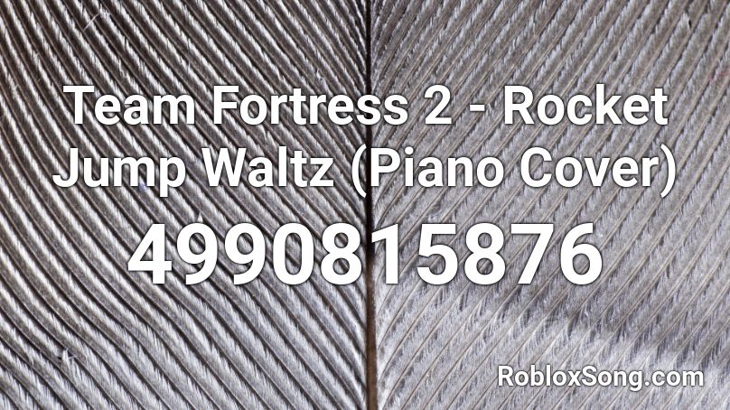 Team Fortress 2 Rocket Jump Waltz Piano Cover Roblox Id Roblox Music Codes - roblox titanic piano