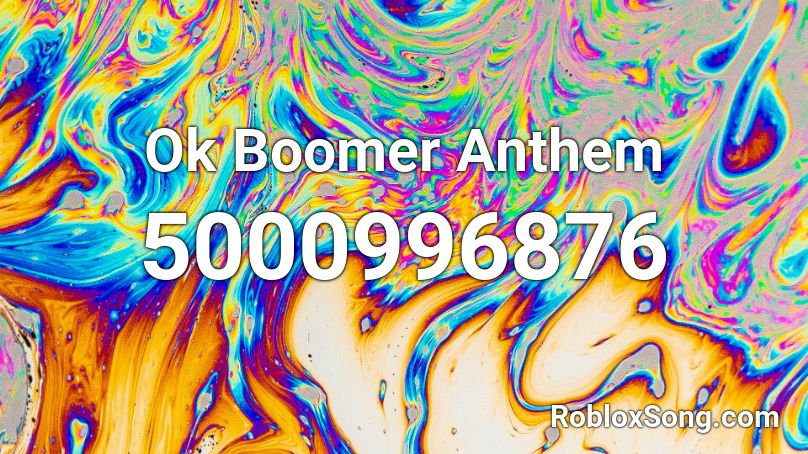 Ok Boomer Anthem Roblox ID