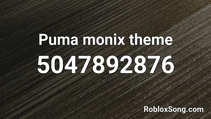 Puma monix theme Roblox ID