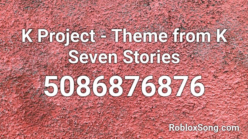 K Project - Theme from K Seven Stories Roblox ID