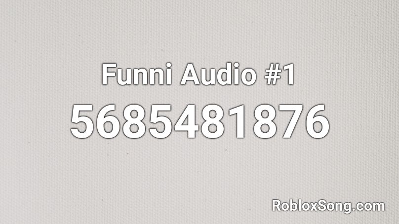 Funni Audio #1 Roblox ID