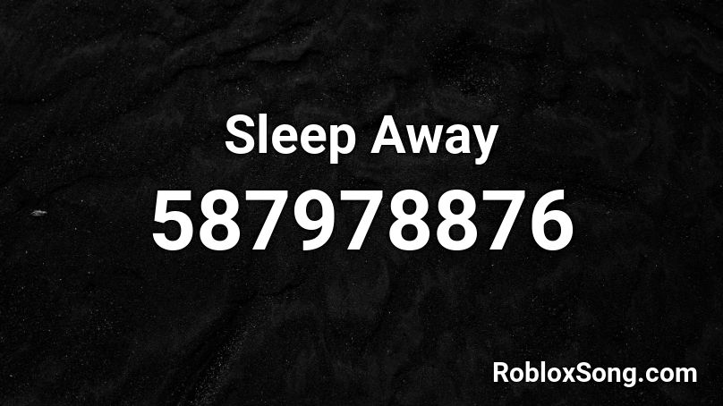Sleep Away Roblox Id Roblox Music Codes - frame of mind roblox id