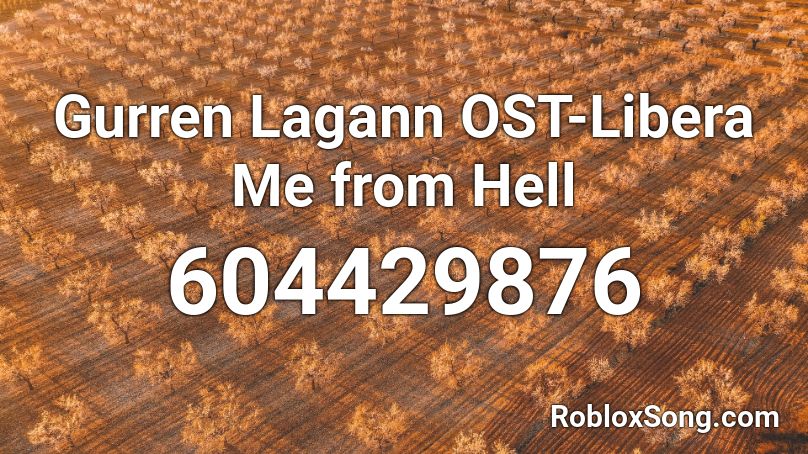 Gurren Lagann OST-Libera Me from Hell Roblox ID