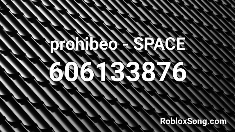 prohibeo - SPACE Roblox ID