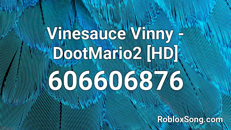 Vinesauce Vinny - DootMario2 [HD] Roblox ID