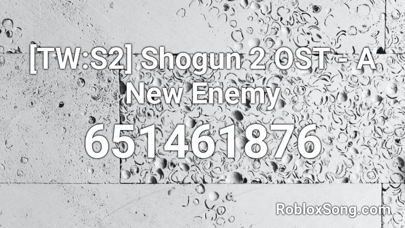 [TW:S2] Shogun 2 OST - A New Enemy Roblox ID