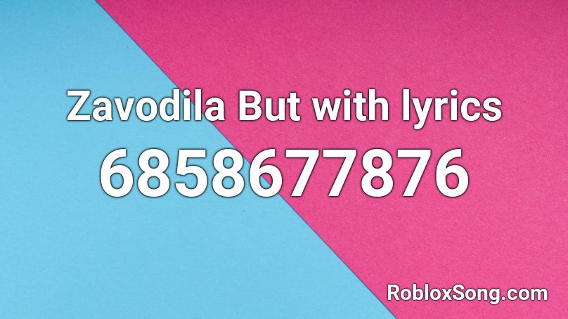 Zavodila But With Lyrics Roblox Id Roblox Music Codes - lancer with lyrics roblox id