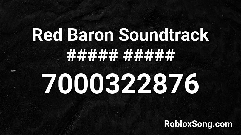 Red Baron Soundtrack Mo rt e da b or Roblox ID