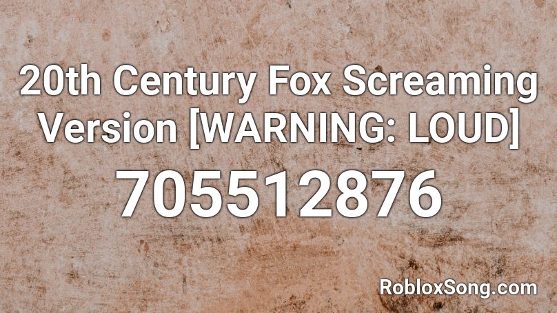 20th Century Fox Screaming Version Warning Loud Roblox Id Roblox Music Codes - loud scream roblox id