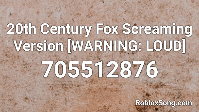 20th Century Fox Screaming Version Warning Loud Roblox Id Roblox Music Codes - roblox music code loud screaming